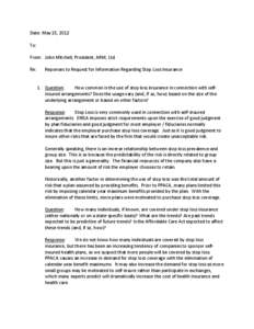 Date: May 15, 2012 To: From: John Mitchell, President, ARM, Ltd. Re:  Reponses to Request for Information Regarding Stop Loss Insurance