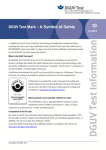 DGUV Test Mark – A Symbol of Safety  10 In addition to the GS mark, the DGUV Test testing and certification bodies have been awarding their own, voluntary certification mark, the DGUV Test mark (also referred to us