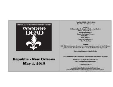 VooDoo DEAD - May 1, 2015 Republic - New Orleans, LA Set 1 of 1 It Takes a Lot To Laugh, It Takes a Lot To Cry That’s Alright Mama --> Scarlet Begonias -->