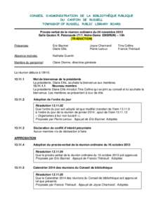 CONSEIL D’ADMINISTRATION DE LA BIBLIOTHÈQUE PUBLIQUE DU CANTON DE RUSSELL TOWNSHIP OF RUSSELL PUBLIC LIBRARY BOARD Procès-verbal de la réunion ordinaire du 20 novembre 2013 Salle Gaston R. Patenaude (717, Notre-Dame
