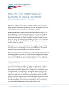 How the Ryan Budget Fails Our Economy by Failing Economics By Harry Stein and Michael Madowitz April 9, 2014