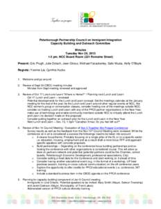 Peterborough Partnership Council on Immigrant Integration Capacity Building and Outreach Committee Minutes Tuesday Nov 26, [removed]pm, NCC Board Room (221 Romaine Street) Present: Eric Prugh, Julie Dotsch, Jean Giroux, 