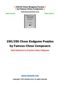 = [removed]Chess Endgame Puzzles = = by Famous Chess Composers = Published by Bohdan Vovk Demo Version  Demo Version