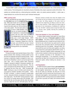 HWH® BI-AXIS® LEVELING COMMENTARY A typical HWH® system consists of four hydraulic leveling jacks, a central pump/power unit, a level sensing unit and control valving. The leveling jacks are mounted by means of bracke