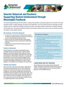 Smarter Balanced and Teachers: Supporting Student Achievement Through Meaningful Feedback The Smarter Balanced Assessment Consortium is creating next-generation assessments aligned to the Common Core State Standards (CCS