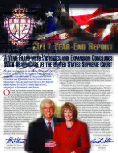 2011 YEAR -END REPORT A YEAR FILLED WITH VICTORIES AND EXPANSION CONCLUDES WITH OBAMACARE AT THE UNITED STATES SUPREME COURT The past year has been an incredible journey for Liberty Counsel, capped off by the Supreme Cou