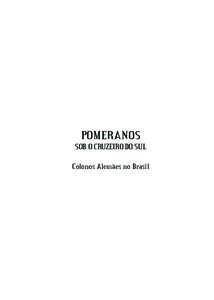 POMERANOS SOB O CRUZEIRO DO SUL Colonos Alemães no Brasil PAULO CESAR HARTUNG GOMES Governador do Estado do Espírito Santo