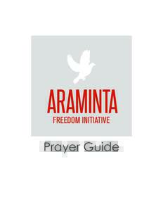 Prayer Guide  © 2013 by Araminta Freedom Initiative Baltimore, Maryland Branding by Thornberg & Forester thornbergandforester.com