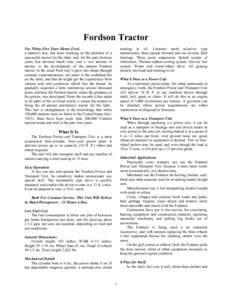 Fordson Tractor running in oil. Constant mesh selective type transmission, three speeds forward and one reverse. Ball bearings. Three point suspension. Splash system of lubrication. Thermo-siphon cooling system. Gravity 