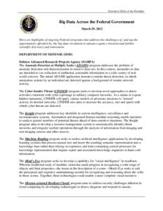 Executive Office of the President  Big Data Across the Federal Government March 29, 2012  Here are highlights of ongoing Federal programs that address the challenges of, and tap the