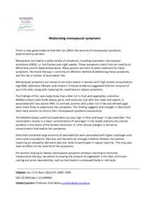 Moderating	
  menopausal	
  symptoms	
   	
   There	
  is	
  now	
  good	
  evidence	
  that	
  diet	
  can	
  affect	
  the	
  severity	
  of	
  menopausal	
  symptoms	
   experienced	
  by	
  women.