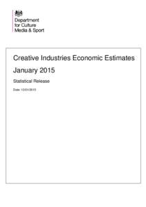 Creative Industries Economic Estimates January 2015 Statistical Release Date:   The Creative Industries Economic Estimates are