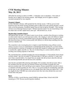 CVR Meeting Minutes May 20, 2013 Jeff called the meeting to order at 6:55PM. 21 Members were in attendance. First order of business was to approve last meeting minutes. Bob Murphy moved to approve minutes, seconded and p