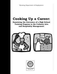 Wyoming Department of Employment  Cooking Up a Career: Examining the Outcomes of a High School Training Program in the Culinary Arts and Hospitality Management