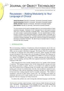 Vol. 6, No. 9, Special Issue: TOOLS EUROPE 2007, 2007  Reuseware – Adding Modularity to Your Language of Choice Jakob Henriksson Fakultät für Informatik, Technische Universität Dresden Jendrik Johannes Fakultät fü