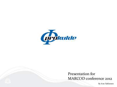 Presentation for MARCOD conference 2012 By Arnt Fahlstrøm HSE / QA System --- Achilles HSE / QA system – Based on ISO 9001
