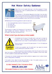 Hot Water Safety Guidance Water that is too hot scalds. Each year in the UK an average of 15 older people die as a result of a scalding accident and 112,000 people attend A & E departments. An amendment to The Building R