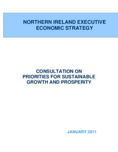 NORTHERN IRELAND EXECUTIVE ECONOMIC STRATEGY CONSULTATION ON PRIORITIES FOR SUSTAINABLE GROWTH AND PROSPERITY