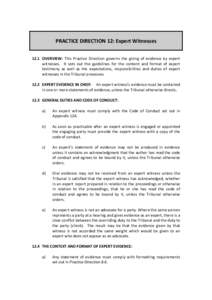 PRACTICE DIRECTION 12: Expert Witnesses 12.1 OVERVIEW: This Practice Direction governs the giving of evidence by expert witnesses. It sets out the guidelines for the content and format of expert testimony as well as the 