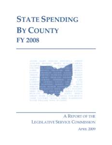 STATE SPENDING  BY COUNTY  FY 2008  ADAMS ALLEN ASHLAND ASHTABULA ATHENS AUGLAIZE BELMONT BROWN BUTLER CARROLL CHAMPAIGN