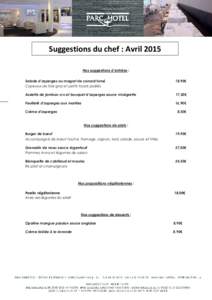 Suggestions du chef : Avril 2015 Nos suggestions d’entrées : Salade d’asperges au magret de canard fumé Copeaux de foie gras et petits toasts poêlés  18,90€