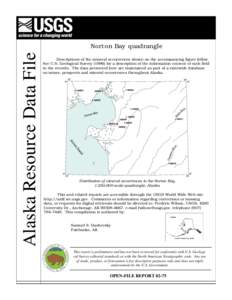 Alaska Resource Data File  Norton Bay quadrangle Descriptions of the mineral occurrences shown on the accompanying figure follow. See U.S. Geological Survey[removed]for a description of the information content of each fie