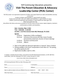    SSP	
  Continuing	
  Education	
  presents:	
   Visit	
  The	
  Parent	
  Education	
  &	
  Advocacy	
   Leadership	
  Center	
  (PEAL	
  Center)	
  