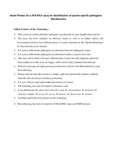 Novel Primers for a PCR-RFLP assay for identification of species-specific pathogenic Mycobacteria Salient Features of the Technology:This system accurately identifies pathogenic mycobacteria by gene amplification a