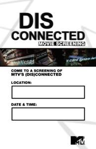 MOVIE SCREENING  Come to a screening oF MTV’s (dis)connected