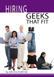 Hiring Geeks That Fit Johanna Rothman This book is for sale at http://leanpub.com/hiringgeeks This version was published on[removed]ISBN[removed]8