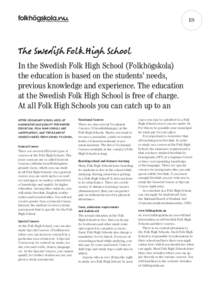 EN  The Swedish Folk High School In the Swedish Folk High School (Folkhögskola) the education is based on the students’ needs, previous knowledge and experience. The education
