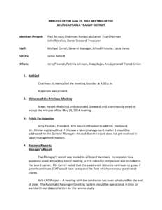 MINUTES OF THE June 25, 2014 MEETING OF THE SOUTHEAST AREA TRANSIT DISTRICT Members Present:  Paul Altman, Chairman, Ronald McDaniel, Vice-Chairman