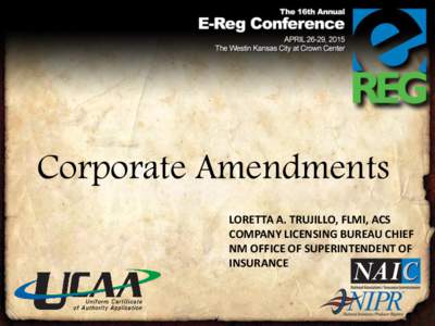 Corporate Amendments LORETTA A. TRUJILLO, FLMI, ACS COMPANY LICENSING BUREAU CHIEF NM OFFICE OF SUPERINTENDENT OF INSURANCE