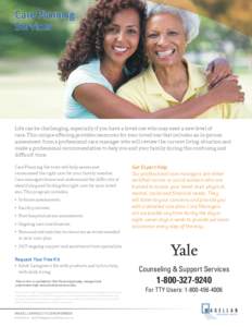 Care Planning Services Life can be challenging, especially if you have a loved one who may need a new level of care. This unique offering provides resources for your loved one that includes an in-person assessment from a