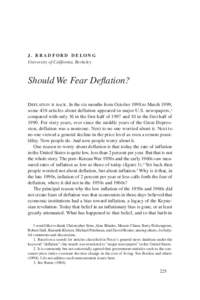 J. BRADFORD DELONG University of California, Berkeley Should We Fear Deflation? DEFLATION IS BACK. In the six months from October 1998 to March 1999, some 438 articles about deflation appeared in major U.S. newspapers,1