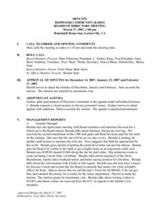 MINUTES REDWOOD COMMUNITY RADIO BOARD OF DIRECTORS MEETING March 27, 2007, 1:00 pm Humboldt House Inn, Garberville, CA I.