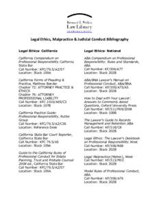 Legal Ethics, Malpractice & Judicial Conduct Bibliography Legal Ethics- California Legal Ethics- National  California Compendium on