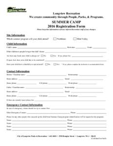 Longview Recreation We create community through People, Parks, & Programs. SUMMER CAMP 2016 Registration Form Please keep this information current. Inform Recreation staff of any changes.