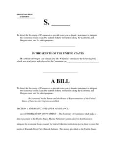 109TH CONGRESS 2D SESSION S. _____ To direct the Secretary of Commerce to provide emergency disaster assistance to mitigate the economic losses caused by salmon fishery restrictions along the California and