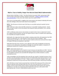 Myth vs. Fact on Healthy, Hunger-Free Kids Act School Meals Implementation National Harbor, MD (May 22, [removed]The School Nutrition Association (SNA), representing 55,000 school nutrition professionals working in cafete