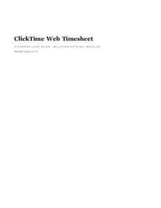 ClickTime Web Timesheet STAN D AR D U SER GU ID E, IN C L U D IN G OPTION AL MOD U L ES Revised August, 2014 ClickTime Web Timesheet - Standard User Guide - Version: 7.57
