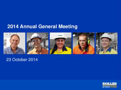 2014 Annual General Meeting  23 October 2014 Disclaimer This presentation has been prepared by SKILLED Group Limited (ASX:SKE). The information contained in this presentation is of