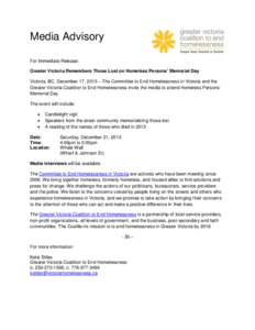 Media Advisory For Immediate Release: Greater Victoria Remembers Those Lost on Homeless Persons’ Memorial Day Victoria, BC, December 17, 2013 – The Committee to End Homelessness in Victoria and the Greater Victoria C