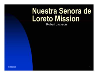 Microsoft PowerPoint - Nuestra Senora de Loreto Mission