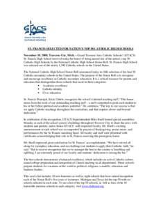 ST. FRANCIS SELECTED FOR NATION’S TOP 50 CATHOLIC HIGH SCHOOLS November 10, 2008, Traverse City, Mich. – Grand Traverse Area Catholic Schools’ (GTACS) St. Francis High School received today the honor of being named