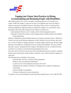 Tapping into Talent: Best Practices in Hiring, Accommodating and Retaining People with Disabilities Fifty million people in the U.S. have a disability, representing about one in five people in our country. Further, this 