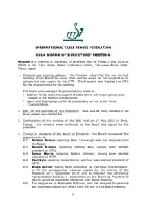 INTERNATIONAL TABLE TENNIS FEDERATIONBOARD OF DIRECTORS’ MEETING Minutes of a meeting of the Board of Directors held on Friday 2 May 2014 at 09h00 in the Zuiko Room, Pamir Conference Centre, Takanawa Prince Hote