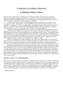 Compassion as an Antidote to Depression By Bhikshuni Thubten Chodron Different types of depression have different causes. Depending on those causes and the severity of the depression, generating compassion can benefit us