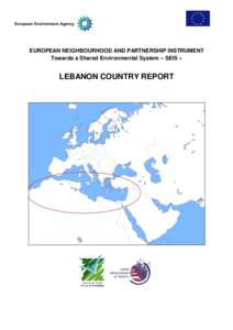EUROPEAN NEIGHBOURHOOD AND PARTNERSHIP INSTRUMENT Towards a Shared Environmental System « SEIS » LEBANON COUNTRY REPORT  Legal notice: This project is financed through a service contract ENPI[removed]managed by 