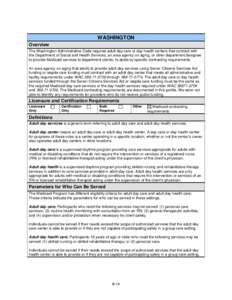 WASHINGTON Overview The Washington Administrative Code requires adult day care or day health centers that contract with the Department of Social and Health Services, an area agency on aging, or other department designee 